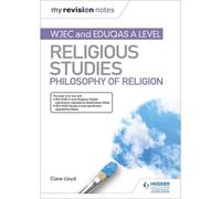 My Revision Notes: Wjec And Eduqas A Level Religious Studies Philosophy Of Religion