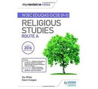 My Revision Notes WJEC Eduqas GCSE (9-1) Religious Studies Route A: Covering Christianity, Buddhism, Islam and Judaism - [Livre en VO] Joy White, Gavin Craigen (Auteur)