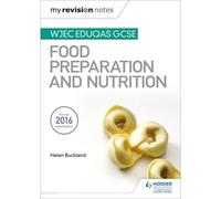My Revision Notes: Wjec Eduqas Gcse Food Preparation And Nutrition