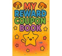 My Reward Coupon Book: Fun Printable Coupons, Trackers & Certificates for Kids: Motivate Positive Behavior with Reward Tickets, Affirmations, and ... - Perfect for Parents, Teachers & Caregivers