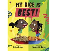 My Rice is Best: A laugh-out-loud funny picture book