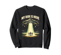 My Ride is Here Funny UFO Alien Rencontre Amateurs de Science-Fiction Sweatshirt