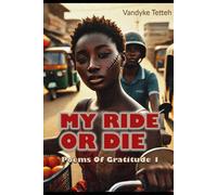 My Ride or Die: Poems Of Gratitude 1