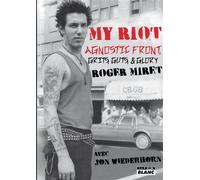 My Riot Agnostic Front, Grit, Guts and Glory - Roger Miret - Camion Blanc Eds - broché - Essai