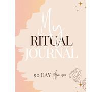 My Ritual Journal: Daily Reflections and Rituals for Inner Peace and Purpose"