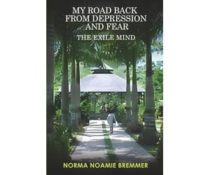 MY ROAD BACK FROM DEPRESSION AND FEAR: The Exile Mind