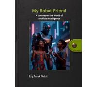 my robot friend: A journey to the world of artificial intelligence