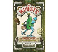 My Robots: The Robotic Genius Of Lady Regina Bonquers Iii