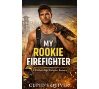 My Rookie Firefighter: A Steamy Wildland Workplace Romance
