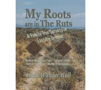 My Roots Are In The Ruts: A Family Tree Sprouts In Eastern Oregon