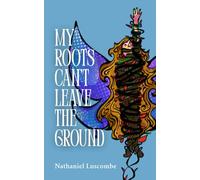 My Roots Can't Leave the Ground