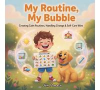 My Routine, My Bubble: Creating Calm Routines, Handling Change & Self-Care Wins - A Rhyming Guide for Kids with Autism