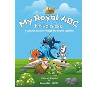 My Royal ABC friends: A Colorful Journey Through the Animal Alphabet
