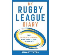 My Rugby League Diary: A Season-Long Journal to Track Games, Tactics, and Growth: Build confidence and performance with match reviews, training notes, and personal reflections.