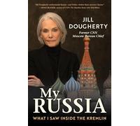 My Russia: A Journalist’s Journey of a Lifetime
