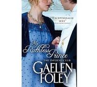 My Ruthless Prince: Number 4 in series (Inferno Club) Foley, Gaelen (Auteur)
