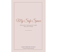My Safe Space: Private Thoughts and Reflections