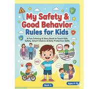 My Safety & Good Behavior Rules for Kids.: A Fun Coloring & Story Book for kids (ages 4-10)
