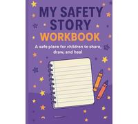 My Safety Story: A Workbook to Help Me Tell