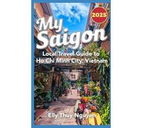 My Saigon: The Local Guide to Ho Chi Minh City, Vietnam