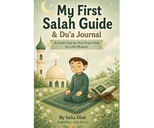 My Salah Guide for Kids: Step-by-Step Salah and Wudu Guide for Muslim Children - Duas, Surahs and Prayer Journal Ages 5-13