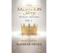 My Salvation Story: His Death = My Freedom Vol. 1