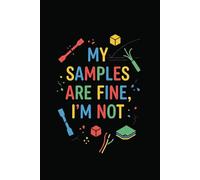 My Samples Are Fine, I’m Not: Lined Lab Notebook for Materials Science PhD Students · 6" x 9" · 120 Pages