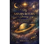 My Saturn Return Journey: A Guided Journal for Self-Discovery, Growth, and Transformation: A Cosmic Workbook of Prompted Reflections, Shadow Work, and ... for Navigating Your Late-Twenties Awakening