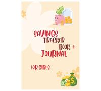 My Savings & Goals Journal for Girls: A Fun Money Tracker to Learn Saving, Dream Big, and Build Smart Habits