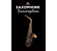 My Saxophone Transcriptions: A Pocket Book Manuscript Notebook For Saxophonist 100 Pages For Your Licks Or Transcriptions Gift For Alto Tenor Soprano Player