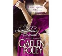My Scandalous Viscount: Number 5 in series (Inferno Club) Foley, Gaelen (Auteur)