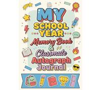 My School Year Memory Book & Classmate Autograph Journal: A Yearly Portfolio for Kids Ages 7-12 | Teacher Notes, Friend Signatures & Yearbook-Style Pages