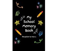 My School Years Memory Book: Reception to Year 6, Capture The Special Moments From Primary School, Journal Scrap Book