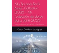 My Sci and Sci-Fi Books' Collection 2025 - Mi Colección de Libros Sci y Sci-Fi 2025: ¡Explora la colección de Libros de César Cordero Rodríguez!.