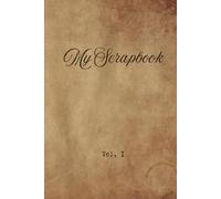 My Scrapbook Vol. 1: Blank Junk Journal with Vintage Old Paper, Boho Art, and Floral Backgrounds for Scrapbooking