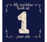 My Scribble Book at 1 Year Old: 1st Birthday Gift for Boys
