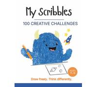 My Scribbles Book 2: 100 Open-Ended Drawing Prompts for Kids (Ages 7-11): Imagine, explore, and create-with no wrong answers.