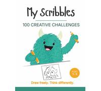 My Scribbles Book 3: 100 Open-Ended Drawing Prompts for Kids (Ages 7-11): Imagine, explore, and create-with no wrong answers.