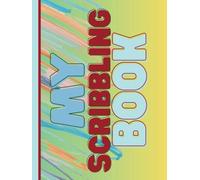 My Scribbling Book: Hardcover Kids Journal with 120 Pages for Drawing, Writing, or Creative Fun