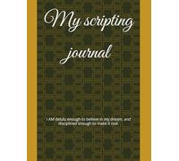 My scripting journal: I AM delulu enough to believe in my dream, and disciplined enough to make it real.
