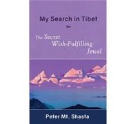 My Search in Tibet for the Secret Wish-Fulfilling Jewel