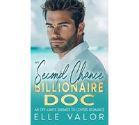 My Second Chance Billionaire Doc: An Off-Limits Enemies to Lovers Romance