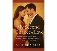 My second chance of love: A heartfelt second chance romance about healing, forgiveness, and true love
