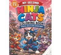 My Second Ninja Cats Coloring Book: Stealth, Skills & Epic Adventures!