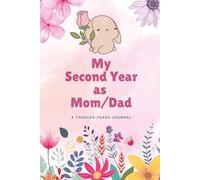 My Second Year as Mom/Dad A TODDLER YEARS JOURNAL: Guided Reflections, Milestones, and Memories from 12 to 24 Months