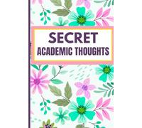 My Secret Academic Thoughts: Notebook for Ambitious Students: 100 Pages for Goals, Notes & Crazy Plans