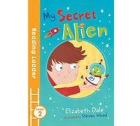 My Secret Alien (Reading Ladder Level 2) - [Version Originale] Inconnu (Auteur)