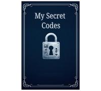 My Secret Codes: A Handy Password Logbook to Organize and Protect Your Online Accounts Easily