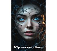 My secret diary: a private space to write your thoughts, dreams, and daily reflections