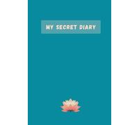 MY SECRET DIARY: Lotus Inspired Mindfulness Notebook for Calm Journaling, Personal Growth & Inner Peace